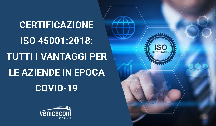 ISO 45001:2018 certification: all the benefits for companies in epocas Covid-19